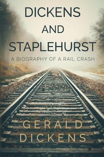 Cover image for Dickens and Staplehurst: A Biography of a Rail Crash