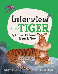 Cover image for Interview with a Tiger: And Other Clawed Beasts Too