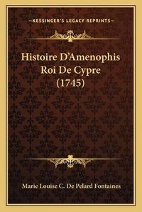 Cover image for Histoire D'Amenophis Roi de Cypre (1745)