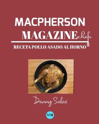 Cover image for Macpherson Magazine Chef's - Receta Pollo asado al horno