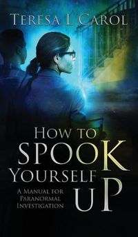 Cover image for How to Spook Yourself Up: A Manual for Paranormal Investigaton