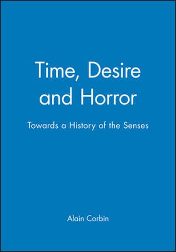 Cover image for Time, Desire and Horror: Towards a History of the Senses