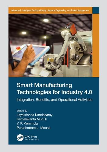 Smart Manufacturing Technologies for Industry 4.0: Integration, Benefits, and Operational Activities