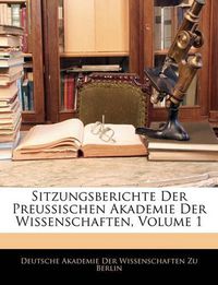 Cover image for Sitzungsberichte Der Preussischen Akademie Der Wissenschaften, Volume 1