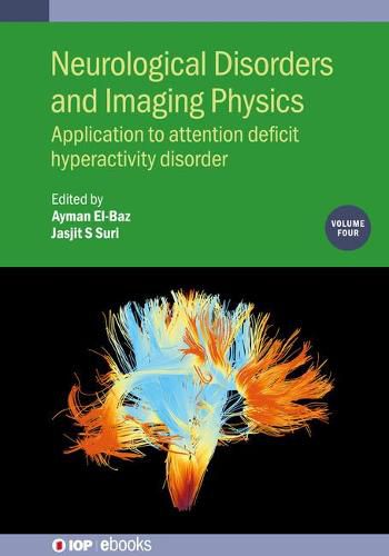 Cover image for Neurological Disorders and Imaging Physics, Volume 4: Application to attention deficit hyperactivity disorder