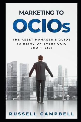 Marketing to Ocios: The Asset Manager's Guide to Being on Every Ocio Short List