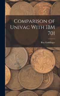 Cover image for Comparison of Univac With IBM 701