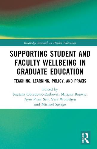 Cover image for Supporting Student and Faculty Wellbeing in Graduate Education: Teaching, Learning, Policy, and Praxis