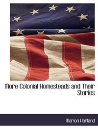 Cover image for More Colonial Homesteads and Their Stories