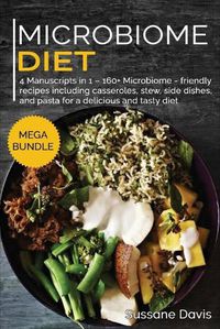 Cover image for Microbiome Diet: MEGA BUNDLE - 4 Manuscripts in 1 - 160+ Microbiome - friendly recipes including casseroles, stew, side dishes, and pasta for a delicious and tasty diet