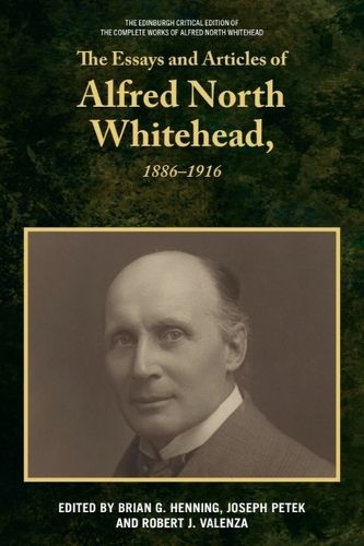 Cover image for The Essays and Articles of Alfred North Whitehead, 1886-1916