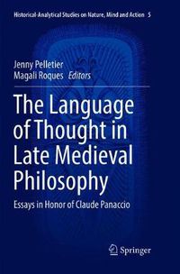 Cover image for The Language of Thought in Late Medieval Philosophy: Essays in Honor of Claude Panaccio