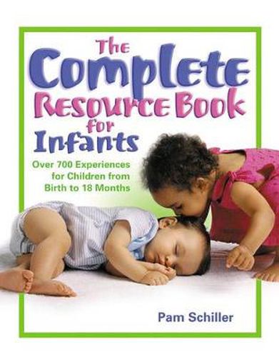 Cover image for The Complete Resource Book for Infants: Over 700 Experiences for Children from Birth to 18 Months