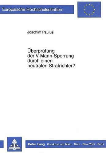 Cover image for Ueberpruefung Der V-Mann-Sperrung Durch Einen Neutralen Strafrichter?