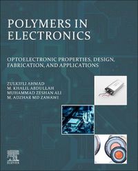 Cover image for Polymers in Electronics: Optoelectronic Properties, Design, Fabrication, and Applications