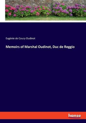 Memoirs of Marshal Oudinot, Duc de Reggio