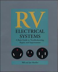 Cover image for RV Electrical Systems: A Basic Guide to Troubleshooting, Repairing and Improvement