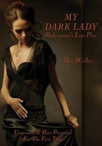 Cover image for My Dark Lady: Shakespeare's Lost Play