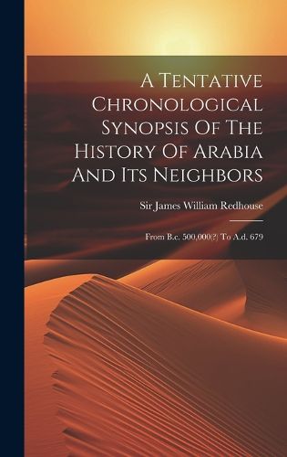 Cover image for A Tentative Chronological Synopsis Of The History Of Arabia And Its Neighbors