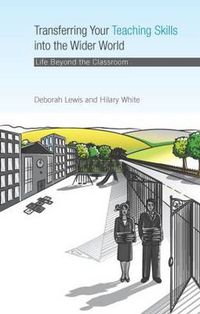 Cover image for Transferring your Teaching Skills into the Wider World: Life Beyond the Classroom