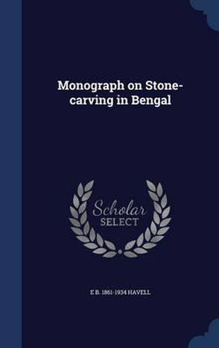 Cover image for Monograph on Stone-Carving in Bengal