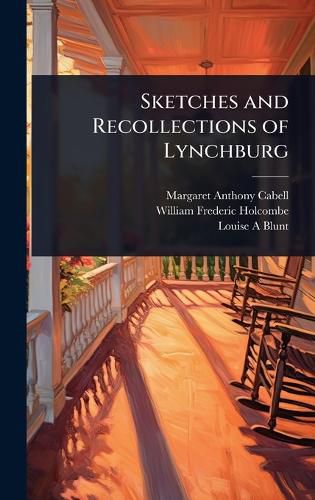 Cover image for Sketches and Recollections of Lynchburg