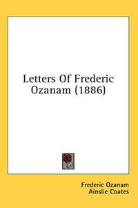 Cover image for Letters of Frederic Ozanam (1886)