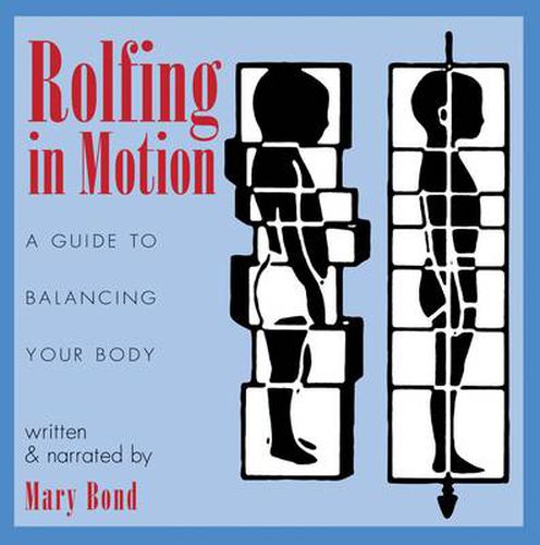 Rolfing in Motion: A Guide to Balancing Your Body