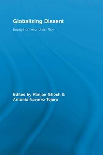 Globalizing Dissent: Essays on Arundhati Roy