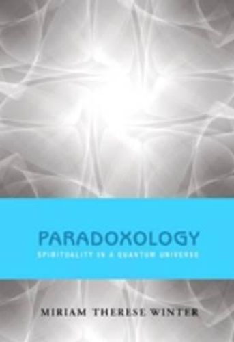 Cover image for Paradoxology: Spirituality in a Quantum Universe