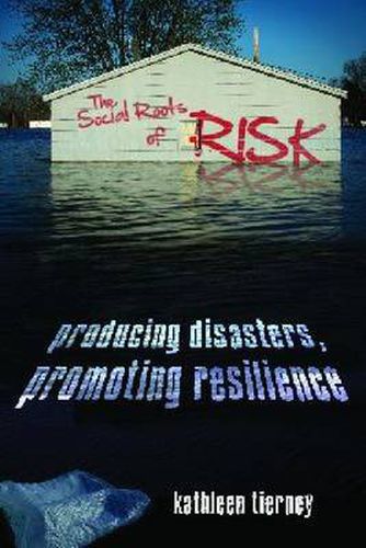 Cover image for The Social Roots of Risk: Producing Disasters, Promoting Resilience