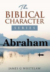 Cover image for Abraham: The Biblical Character Series