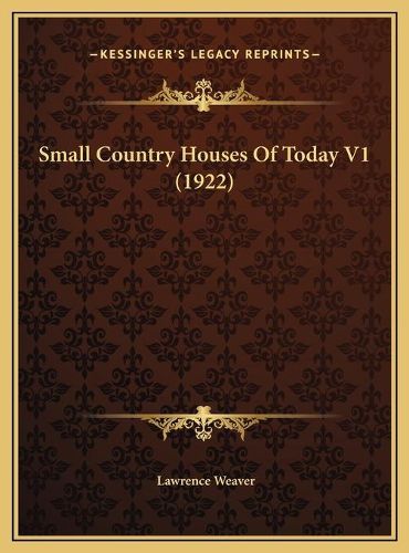 Small Country Houses of Today V1 (1922) Small Country Houses of Today V1 (1922)