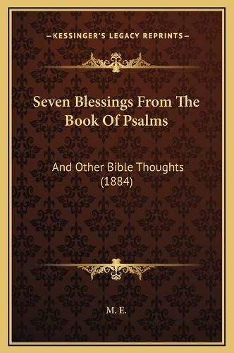 Cover image for Seven Blessings from the Book of Psalms: And Other Bible Thoughts (1884)