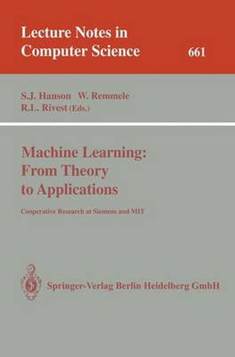 Machine Learning: From Theory to Applications: Cooperative Research at Siemens and MIT