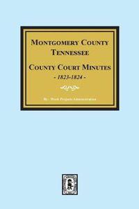 Cover image for Montgomery County, Tennessee, County Court Minutes, 1822-1824.