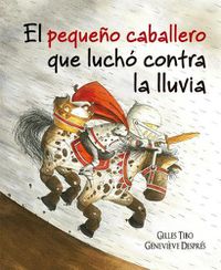 Cover image for Pequeno Caballero Que Lucho Contra La Lluvia, El