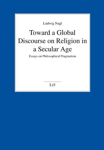 Cover image for Toward a Global Discourse on Religion in a Secular Age