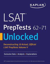 Cover image for LSAT PrepTests 62-71 Unlocked: Exclusive Data + Analysis + Explanations