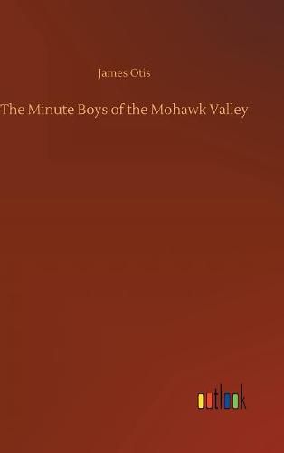 Cover image for The Minute Boys of the Mohawk Valley