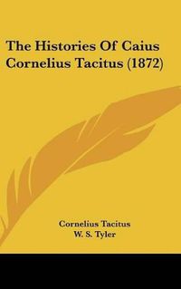 Cover image for The Histories of Caius Cornelius Tacitus (1872)