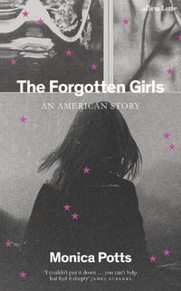 Cover image for The Forgotten Girls: An American Story