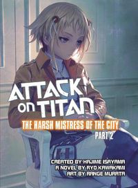 Cover image for Attack On Titan: The Harsh Mistress Of The City, Part 2