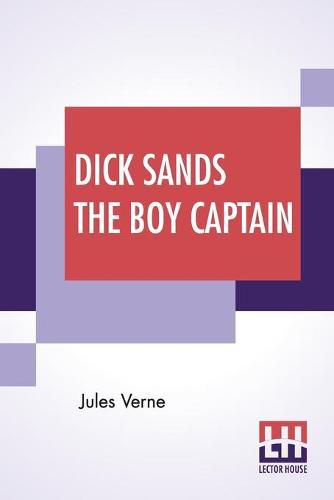 Cover image for Dick Sands The Boy Captain: Translated By Ellen Elizabeth Frewer