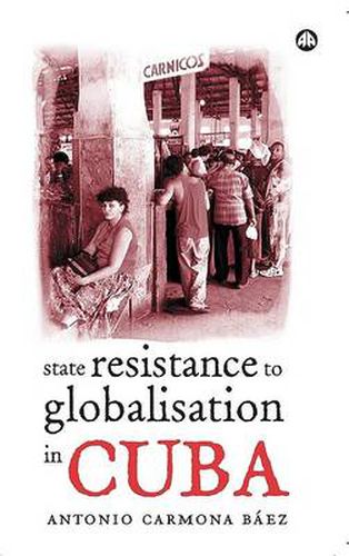 Cover image for State Resistance to Globalisation in Cuba