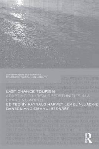 Cover image for Last Chance Tourism: Adapting Tourism Opportunities in a Changing World