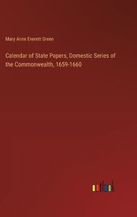 Cover image for Calendar of State Papers, Domestic Series of the Commonwealth, 1659-1660