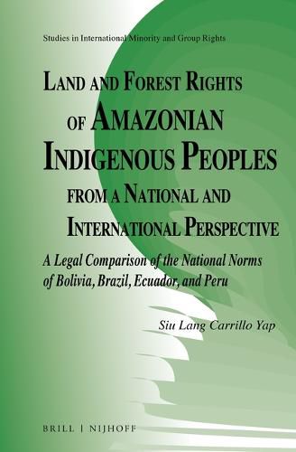 Cover image for Land and Forest Rights of Amazonian Indigenous Peoples from a National and International Perspective: A Legal Comparison of the National Norms of Bolivia, Brazil, Ecuador, and Peru