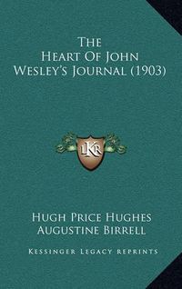 Cover image for The Heart of John Wesley's Journal (1903)