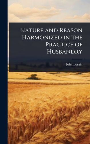 Cover image for Nature and Reason Harmonized in the Practice of Husbandry